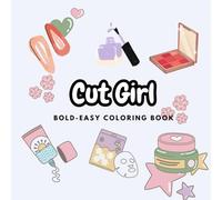 Cut Girl: Coloring Book for Adults and Teens Featuring Super Cute Bold and Easy Designs