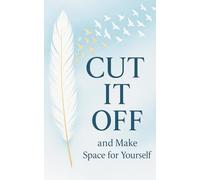 Cut It Off And Make Space For Yourself: A 4-Week Guided Journal for Self-Reflection, Mindfulness, and Emotional Growth