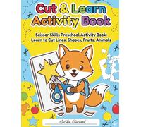 Cut & Learn Activity Book: Scissor Skills Preschool Activity Book: Learn to Cut Lines, Shapes, Fruits, Animals - Easy Tasks for Little Hands