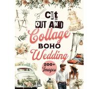 Cut Out and Collage Boho Wedding: Over 200 Watercolor Images, Clipart and Illustrations of Dresses, Florals, Vintage Decor, and Romantic Elements to ... Boards, Wedding Planning & More | 8.5" x 11"