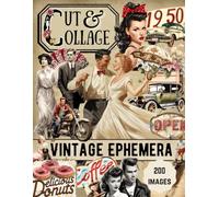 Cut Out and Collage Book Vintage People and Objects Ephemera: 200 High Quality Vintage Art Illustrations to Cut Up for Collage, Scrapbook, Junk Journal & Mixed Media Artists