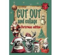 Cut out and collage - Christmas edition: Christmas not only vintage image collection for Scrapbooking, Junk Journals, Collages, Decoupage and Paper Craft