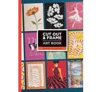 Cut Out and Frame Art Book Curated Collection: A Curated Collection of Frame Ready Wall Art in 8 × 10, 5 × 7 and 4 × 6