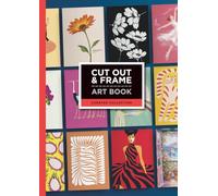 Cut Out and Frame Art Book Curated Collection: A Curated Collection of Frame Ready Wall Art in 8 × 10, 5 × 7 and 4 × 6