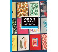 Cut Out and Frame Art Book: Student Collection: 24 Frame-Ready Artworks Designed to Be Cut Out, Framed and Enjoyed in Student Spaces