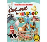 Cut-out & Collage Book "Vintage Farm Elements": 400+ watercolor and realistic cut-outs Collection of Animals, Barns & Rural Life, for limitless ... printable illustrations in any size you need.