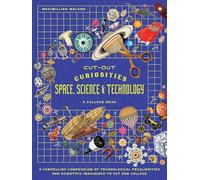 Cut-out Curiosities Space, Science & Technology: A Collage Book: a Compelling Compendium of Technological Peculiarities and Scientific Imaginings to Cut and Collage