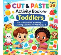 Cut & Paste Activity Book for Toddlers: Fun Scissor Skills, Matching & Learning Activities for Kids Ages 2-5