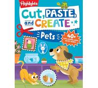 Cut, Paste, and Create Pets: Highlights Activity Book for Kids 3-5 with Scissor Skills Practice, Puzzles, Crafts & Stickers