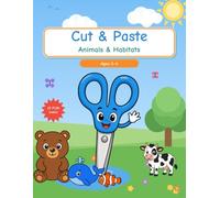 Cut & Paste: Animals & Habitats: Scissor Skills and Fine Motor Activity Book with Matching, Sorting and Coloring for Preschoolers Ages 3-4