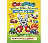 Cut & Play Preschool Vehicles Adventure Workbook for Kids Ages 3-5: Scissor Skills Activity Book with 130+ Fun Projects for Developing Fine Motor Skills and Hand-Eye Coordination