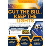 Cut The Bill. Keep The Lights.: How to Beat Rising Utility Costs, Build Reliable Backup, and Take Back Control of Your Energy Future at Home, in a Cabin, RV, or Off-Grid Setup