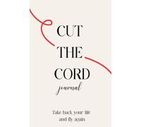 CUT THE CORD: AND FLY AGAIN