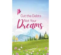 Cut the Debts, Not Your Dreams: 100-Page Budget Planner & Notes Journal for Financial Freedom