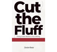 Cut The Fluff: Fixing Crutch Words in Your Writing: 2