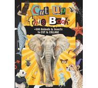 CUT UP THIS BOOK +500 Animals & Insects to Cut Out and Collage: Your Creative Collage Kit | Vintage-Style Cut Outs, Creatures & Ephemera for Vision ... | Perfect for Kids, Artists & Memory Makers!