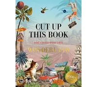 Eliza Scott Cut Up This Book and Create Your Own Wonderland (Tascabile)