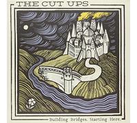 Cut Ups - Building Bridges Starting Here