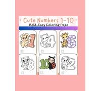 CUTE 1-10 NUMBER BOLD AND EASY COLORING BOOK: Big, Bold Numbers & Cute Animals: Educational Coloring Book for Kids Ages 8.5X11 30 PAGES