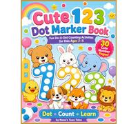 Cute 123 Dot Marker Book: Fun Do-A-Dot Number Activities for Kids Ages 2-5