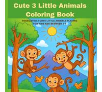 Cute 3 Little Animals Coloring book: Pages with 3 cute little animals Playing for kids Age between 3-6