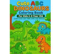 Cute ABC DINOSAURS coloring book for kids 3 - 8 years old: learn and color abc with cute dinosaurs