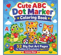 Cute ABC Dot Marker Coloring Book: Big Dot Letters, Cute Animal Art, and Simple ABC Sentence Activities for Toddlers and Preschoolers Ages 2-5