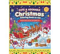 Cute&adorable christmas coloring book for kids:Simple festive scenes and holiday fun: Easy lines drawings for toddlers&prerschool: Ages 3 to 8 with snowflakes, candycanes and santa´s sleig