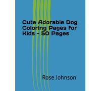 Cute Adorable Dog Coloring Pages for Kids - 50 Pages