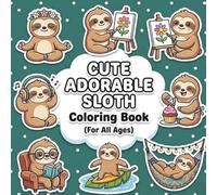 Cute Adorable Sloth Coloring Book for all Ages
