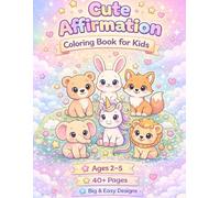 Cute Affirmation Coloring Book for Kids: Positive Mindset Coloring Book for Toddlers Ages 2-5 | Easy and Fun Designs with Inspirational Words