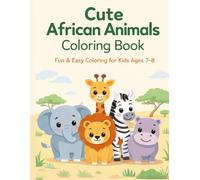 Cute African Animals Coloring Book: Fun & Easy Coloring for Kids Ages 7-8