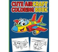 Cute Aircraft Coloring Book: Join a high-flying adventure with adorable airplanes and helicopters designed for little hands and kids ages 4-8.
