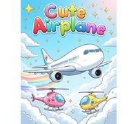 Cute Airplane Coloring Book: Packed with 40+ Simple and Cute Airplanes to Color and Enjoy