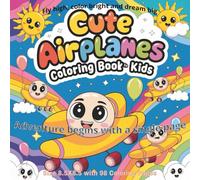 Cute Airplanes Coloring Book For Kids: Exciting and Adorable Airplane Coloring Book for Kids Ages 4-8 | 8.5 x 8.5 Inch Book with 98 Fun Coloring Pages ... and Sky Scenes for Boys and Girls...