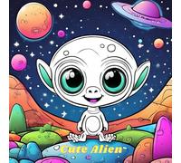 Cute Alien: Fun and engaging Coloring Book for kids with 40 bold and easy hand-drawn designs, fun facts, and a perfect 8.5 × 8.5 inches size for creative coloring!