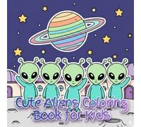 Cute Aliens Coloring Book for Kids: Funny Space Friends for Relaxing and Creative Fun