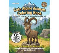 CUTE ALPINE ANIMALS. COLORING BOOK - Libro da colorare di animali alpini carini,: FUN & EASY DESIGNS FOR KIDS AGES 4-7. Disegni divertenti e facili per bambini dai 4 ai 7 anni.