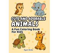 Cute And Adorable Animals: A Fun Coloring Book For Kids, Featuring Amazing Pets and Wildlife