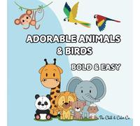 Cute and Adorable Animals: Bold and Easy , Cute Animal Designs for Relaxation and Satisfaction, Suitable Kids as well as Adults