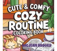 Cute and Comfy Cozy Routine Coloring Book: Bold and Easy Designs for Relaxing, Fun, and Stress Relief: Perfect Cozy Coloring Book for Kids, Teens, and ... Designs for Stress Relief and Creative Fun
