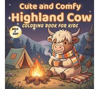 Cute and Comfy Highland Cow Coloring Book for Kids: 45 Bold and Easy Cozy Camping Designs | Fun and Simple Pages for Boys and Girls Ages 8-12