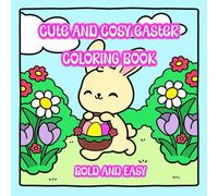 Cute and Cosy Easter Coloring Book - Bold and Easy: Stress Relief Coloring Book for Adults and Kids: Simple, Bold Designs for Relaxation Featuring Easter and Springtime.