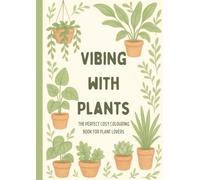 Cute and Cosy Plant Colouring Book: Educational Plant Care Colouring Pagesof House Plants for Adults