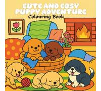 Cute And Cosy Puppy Adventures: Adorable, Bold & Easy-to-Colour Puppy Scenes for Relaxation