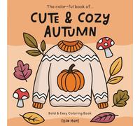 Cute and Cozy Autumn: Bold and Easy Coloring Book for Adults & Teens, featuring cute and simple Fall designs with a dash of Pumpkin Spice and Cozy ... coloring and relaxtion (Cute & Cozy Series)