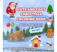 Cute and Cozy Christmas Coloring Book| Bold and Easy designs for all ages: Fun and Relaxing Holiday Coloring Pages with Santa, Cozy Homes, Cute ... Treats, and Winter Magic for Kids and Adults