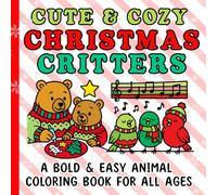 Cute and Cozy Christmas Critters: A Bold and Easy Animal Coloring Book for All Ages