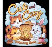 Cute and Cozy Coloring Book: 45 Pages for Adults and Teens Featuring Cute and Kawaii Animals. Bold and Easy, Simple and Big Designs 8.5x8.5 Inch