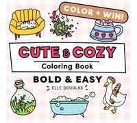 Cute and Cozy Coloring Book Bold and Easy: Simple Stress Relief for Adults, Teens & Kids. Super Cute Animals, Lots of Plants & Hygge Coziness!